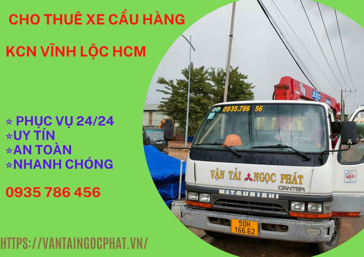 Cho thuê xe cẩu KCN Vĩnh Lộc chuyên nghiệp, giá rẻ.